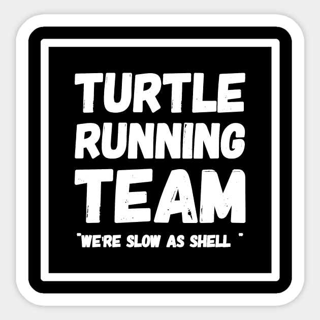 Turtle running team we're slow as shell Sticker by captainmood